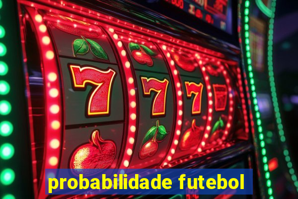 probabilidade futebol